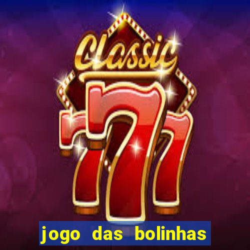 jogo das bolinhas que ganha dinheiro